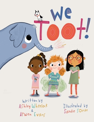 We Toot: A Feminist Fable About Farting, For Everyone - Arwen Evans