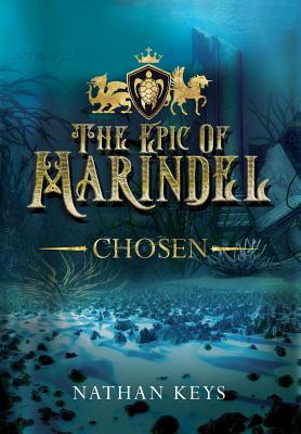 The Epic of Marindel: Chosen - Nathan Keys