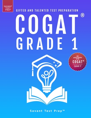 COGAT Grade 1 Test Prep: Gifted and Talented Test Preparation Book - Two Practice Tests for Children in First Grade (Level 7) - Savant Test Prep