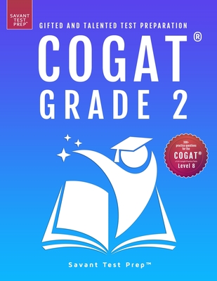 COGAT Grade 2 Test Prep: Gifted and Talented Test Preparation Book - Two Practice Tests for Children in Second Grade (Level 8) - Savant Test Prep