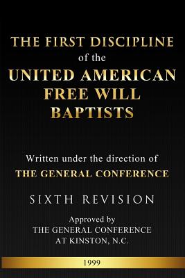 Coperta cărții 'The First Discipline of the United American Free Will Baptists - Ronald R. Mayo'
