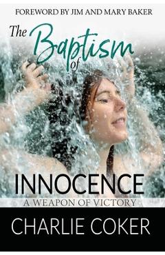 Coperta cărții 'The Baptism of Innocence: A Weapon of Victory - Charlie Coker'