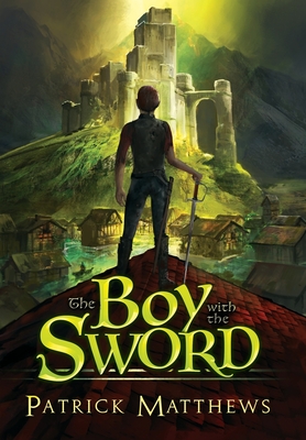 The Boy With The Sword - Patrick Matthews