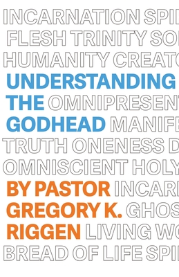 Coperta cărții 'Understanding the Godhead - Gregory K. Riggen'