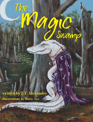 The Magic Swamp - J. T. Alexandry