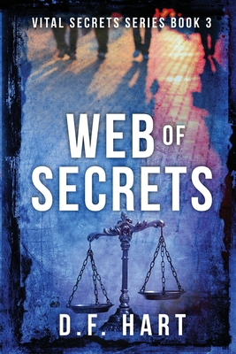 Web of Secrets: Vital Secrets, Book Three - D. F. Hart