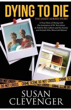Coperta cărții 'Dying to Die - The Janet Adkins Story: A True Story of Dying with the Assistance of Doctor Jack Kevorkian - Susan'