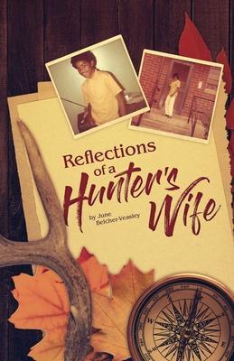 Reflections Of A Hunter's Wife - June Belcher Veasley
