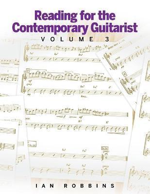 Reading for the Contemporary Guitarist Volume 3 - Ian Robbins