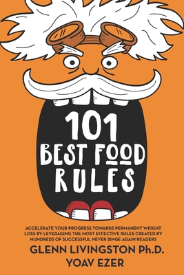 101 Best Food Rules: Accelerate Your Progress Towards Permanent Weight Loss by Leveraging the Most Effective Rules Created by Hundreds of S - Yoav Ezer