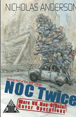 Coperta cărții 'NOC Twice: More UK Non-Official Cover Operations - Nicholas Anderson'