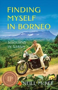 Coperta cărții 'Finding Myself in Borneo: Sojourns in Sabah - Neill Mckee'