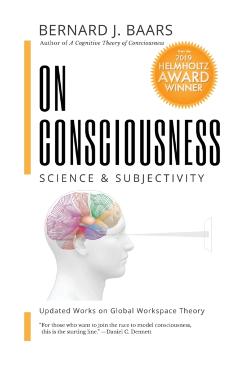 On Consciousness: Science & Subjectivity - Updated Works on Global Workspace Theory - Bernard J. Baars