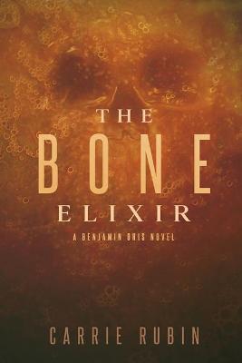 The Bone Elixir - Carrie Rubin