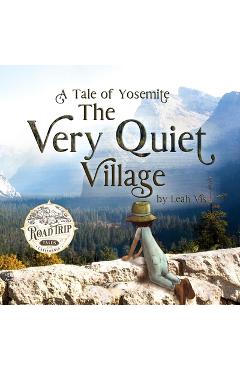 Coperta cărții 'The Very Quiet Village: A Tale of Yosemite - Leah Vis'
