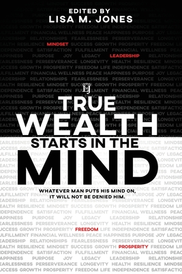 True Wealth Starts in the Mind: Whatever man puts his mind on, it will not be denied him - Rene' Turner