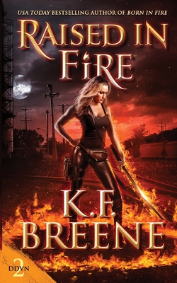 Raised in Fire - K. F. Breene
