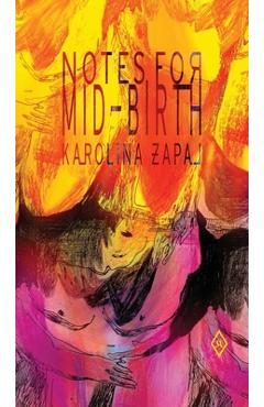 Coperta cărții 'Notes for Mid-Birth - Zapal Karolina'