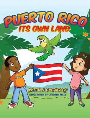 Puerto Rico: Its own Land! - Elsie Guerrero