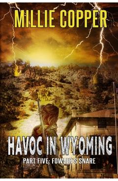 Coperta cărții 'Fowler's Snare: Havoc in Wyoming, Part 5 America's New Apocalypse - Millie Copper'