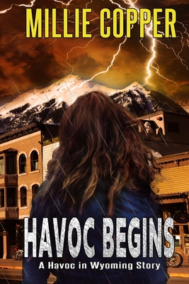 Havoc Begins: A Havoc in Wyoming Story America's New Apocalypse - Millie Copper