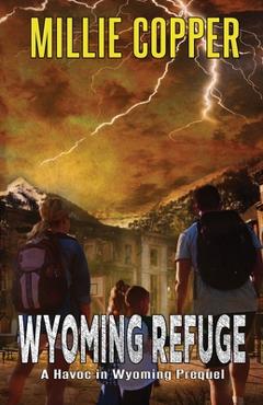 Coperta cărții 'Wyoming Refuge: A Havoc in Wyoming Prequel - Millie Copper'