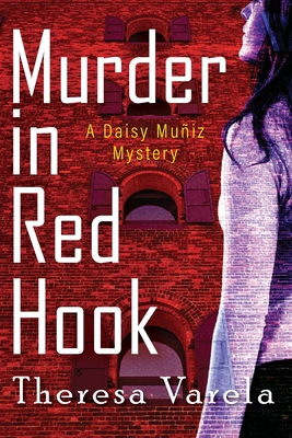 Coperta cărții 'Murder in Red Hook: A Daisy Muñiz Mystery - Theresa Varela'