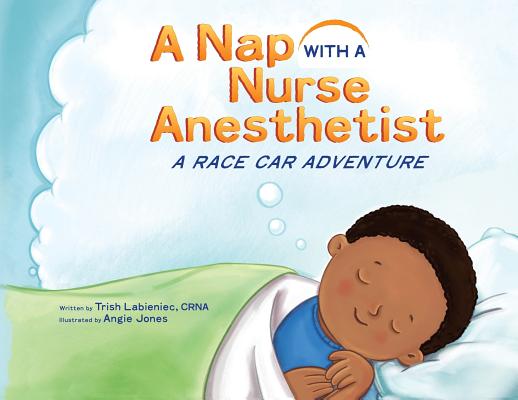 A Nap with a Nurse Anesthetist: A Race Car Adventure - Trish Labieniec