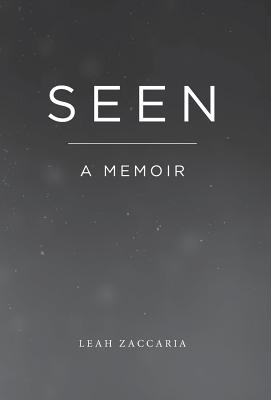 Seen: A Memoir - Leah Zaccaria