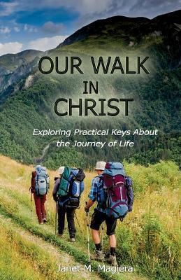 Our Walk in Christ - Janet M. Magiera