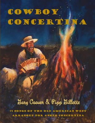 Cowboy Concertina: 75 Songs of the Old American West - Pipp Gillette