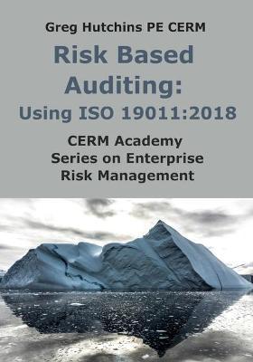 Risk Based Auditing: Using ISO 19011:2018 - Greg Hutchins
