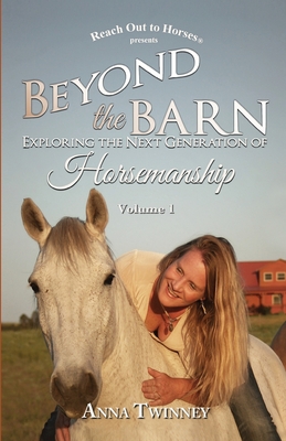 Beyond the Barn: Exploring the Next Generation of Horsemanship - Anna Twinney