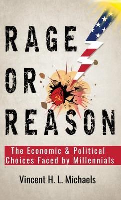 Coperta cărții 'Rage or Reason: The Economic and Political Choices Faced by Millennials - Vincent H. L. Michaels'