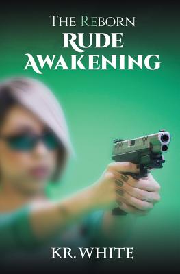 The Reborn: Rude Awakening - Kr White