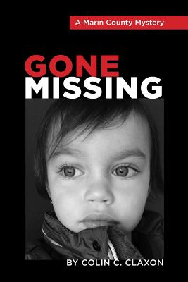 Gone Missing - A Marin County Mystery - Colin C. Claxon