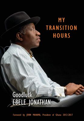 My Transition Hours - Ebele Jonathan