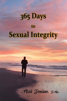 365 Days to Sexual Integrity - Mark Denison