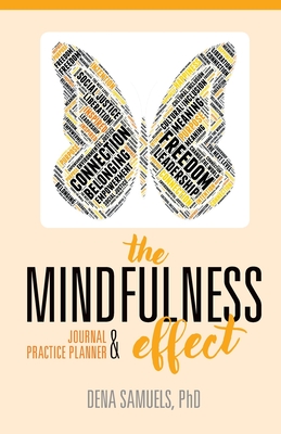 The Mindfulness Effect Journal and Practice Planner - Dena Samuels