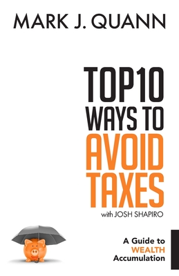 Top 10 Ways to Avoid Taxes: A Guide to Wealth Accumulation - Josh Shapiro