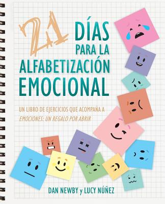 21 Días para la Alfabetización Emocional: Un Libro de Ejercicios Que Acompaña a Emociones: un Regalo Por Abrir - Dan Newby