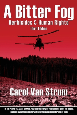 A Bitter Fog: Herbicides & Human Rights - Carol Van Strum