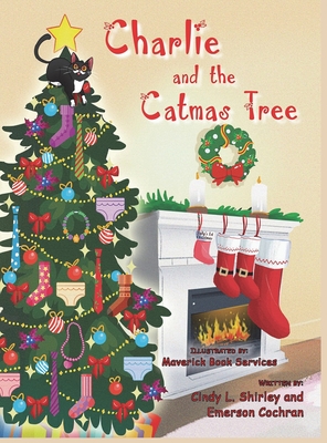 Charlie and the Catmas Tree - Cindy Lazann Shirley