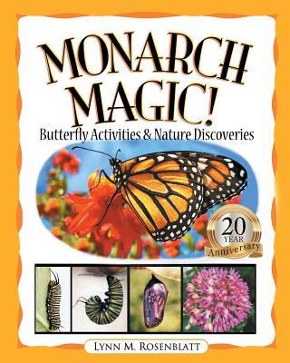Monarch Magic! Butterfly Activities & Nature Discoveries - Lynn Rosenblatt