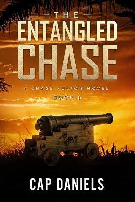 The Entangled Chase: A Chase Fulton Novel - Cap Daniels