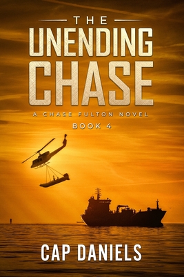 The Unending Chase: A Chase Fulton Novel - Cap Daniels