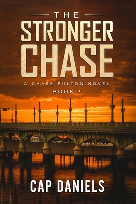 The Stronger Chase: A Chase Fulton Novel - Cap Daniels