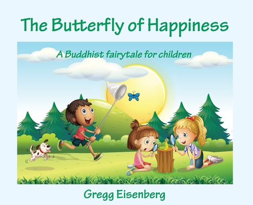 The Butterfly of Happiness - Gregg E. Eisenberg