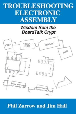 Troubleshooting Electronic Assembly: Wisdom from the BoardTalk Crypt - Phil Zarrow