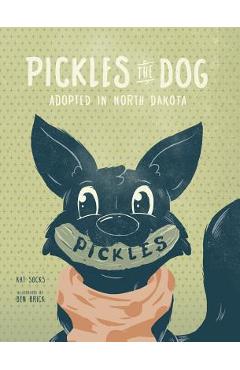 Coperta cărții 'Pickles the Dog: Adopted in North Dakota - Kat Socks'